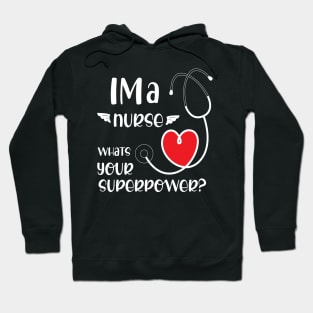 I'm a nurse what is your superpower? Hoodie